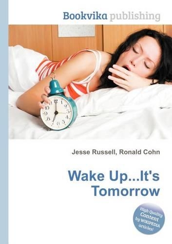 Wake Up...It's Tomorrow