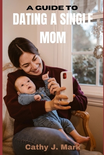 A Guide to Dating a Single Mom