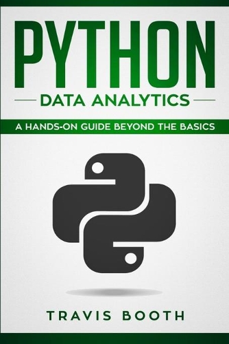 Python Data Analytics: A Hands on Guide Beyond The Basics(2 Python Data Analytics)