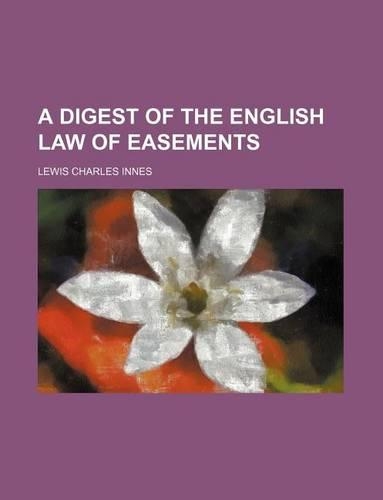 A Digest of the English Law of Easements