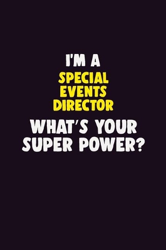 I'M A Special Events Director, What's Your Super Power?: 6X9 120 pages Career Notebook Unlined Writing Journal