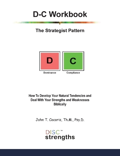 D-C Workbook: The Strategist Pattern: How To Develop Your Natural Tendencies and Deal With Your Strengths and Weaknesses Biblically
