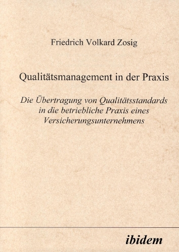 Qualitätsmanagement in der Praxis: Die Übertragung von Qualitätsstandards in die betriebliche Praxis eines Versicherungsunternehmens