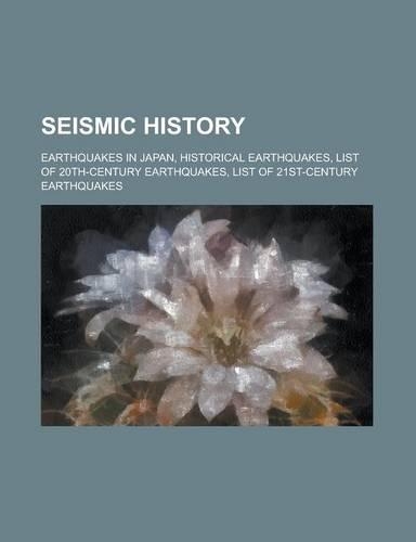 Seismic History: Earthquakes in Japan, Historical Earthquakes, List of 20th-Century Earthquakes, List of 21st-Century Earthquakes