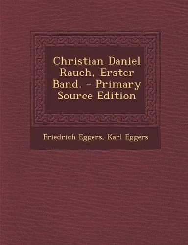 Christian Daniel Rauch, Erster Band. - Primary Source Edition