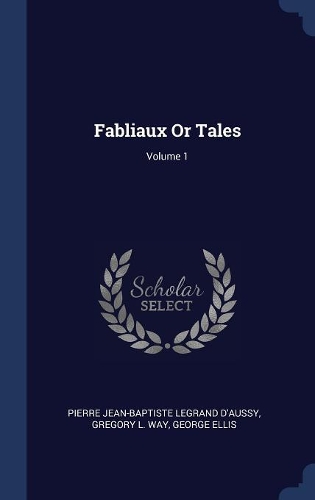Fabliaux Or Tales; Volume 1