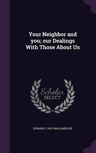 Your Neighbor and You; Our Dealings with Those about Us