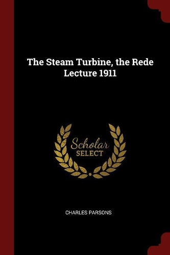 The Steam Turbine, the Rede Lecture 1911