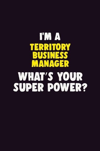 I'M A Territory Business Manager, What's Your Super Power?