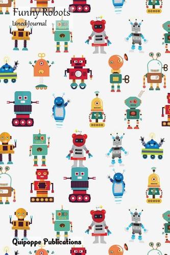 Funny Robots Lined Journal: Medium Lined Journaling Notebook, Funny Robots Playful Robots Pattern Cover, 6x9," 134 Pages