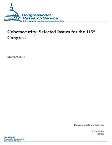 Cybersecurity: Selected Issues for the 115th Congress