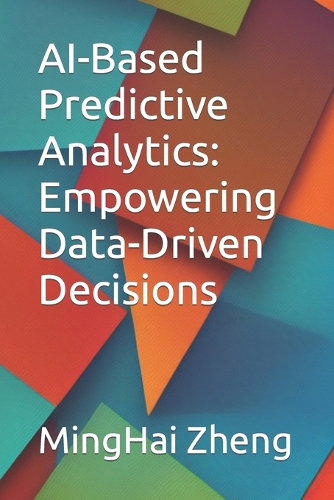 AI-Based Predictive Analytics: Empowering Data-Driven Decisions