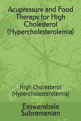 Acupressure and Food Therapy for High Cholesterol (Hypercholesterolemia): High Cholesterol (Hypercholesterolemia)(115 Common People Medical Books - Part 3)