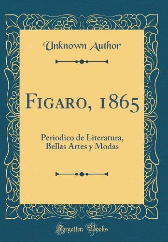 Figaro, 1865: Periodico de Literatura, Bellas Artes y Modas (Classic Reprint)