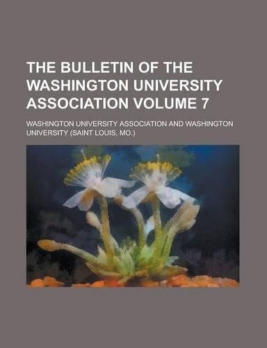 The Bulletin of the Washington University Association Volume 7