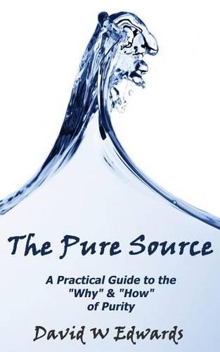 The Pure Source: A Practical Guide to the "Why" and "How" of Purity