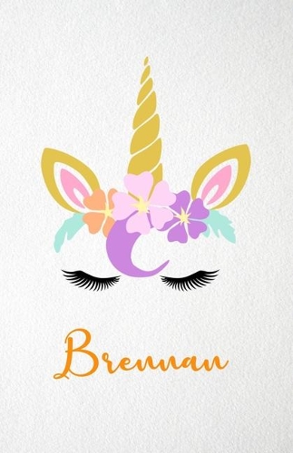 Brennan A5 Lined Notebook 110 Pages: Funny Blank Journal For Lovely Magical Unicorn Face Dream Family First Name Middle Last Surname. Unique Student Teacher Scrapbook/ Composition Great