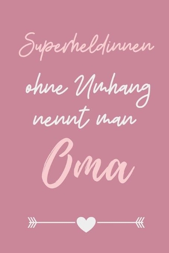 Superheldinnen Ohne Umhang Nennt Man Oma: A4 Notizbuch LINIERT liebevolles Geschenk für Oma - Omi - Grossmutter - schöne Geschenkidee als Dankeschön - Weihnachtsgeschenk - zum Geburtstag