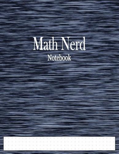 Math Nerd Notebook: 1/4" Dot Grid Graph Paper Ruled
