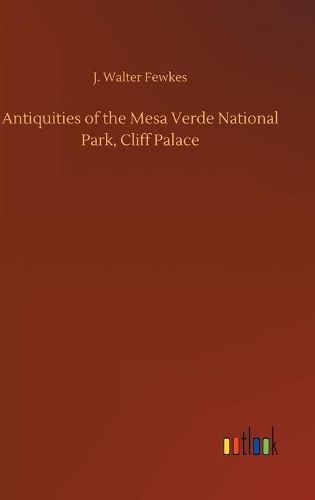 Antiquities of the Mesa Verde National Park, Cliff Palace