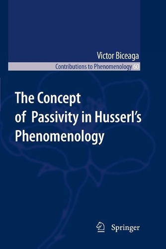 The Concept of Passivity in Husserl's Phenomenology: (60 Contributions to Phenomenology)