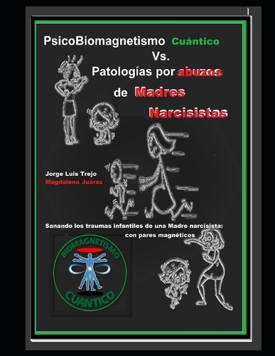 PsicoBiomagnetismo Cuántico Vs Patologías por abuzo de madres Narcisistas