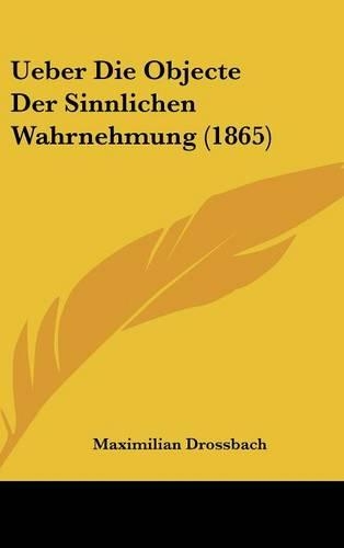 Ueber Die Objecte Der Sinnlichen Wahrnehmung (1865)