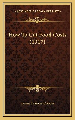 How To Cut Food Costs (1917)