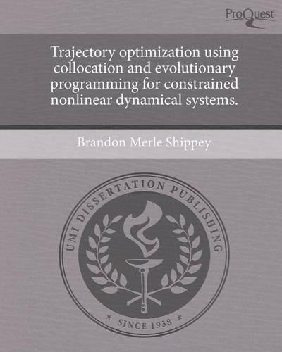 Trajectory Optimization Using Collocation and Evolutionary Programming for Constrained Nonlinear Dynamical Systems.