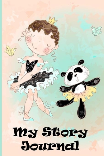 My Story Journal: Panda Ballerina: Grades K-2: Primary Composition Half Page Lined Paper with Drawing Space (9" x 6" Notebook), Learn To Write and Draw (Storybook for