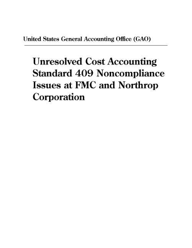 Unresolved Cost Accounting Standard 409 Noncompliance Issues at Fmc and Northrop Corporation