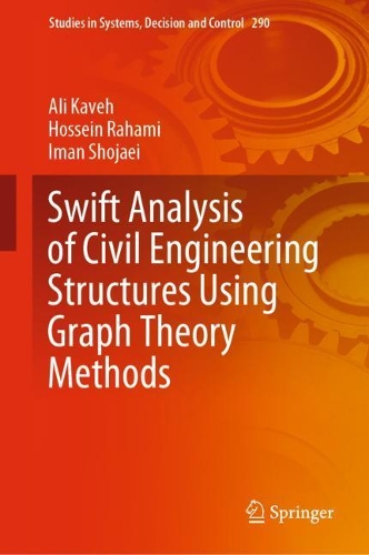 Swift Analysis of Civil Engineering Structures Using Graph Theory Methods: (290 Studies in Systems, Decision and Control)