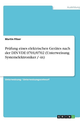 Prüfung eines elektrischen Gerätes nach der DIN VDE 0701/0702 (Unterweisung Systemelektroniker / -in)