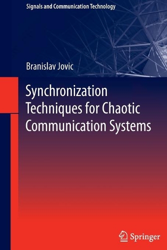 Synchronization Techniques for Chaotic Communication Systems: (Signals and Communication Technology)