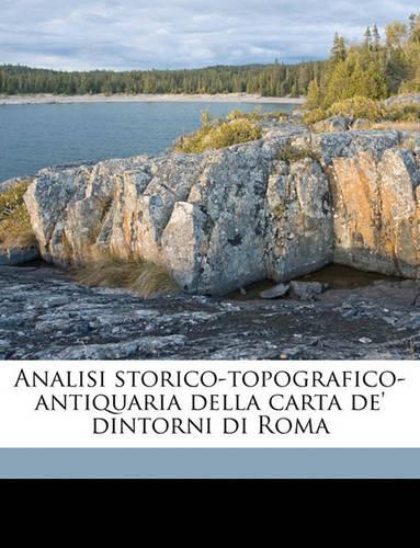 Analisi storico-topografico-antiquaria della carta de' dintorni di Roma; Volume 2