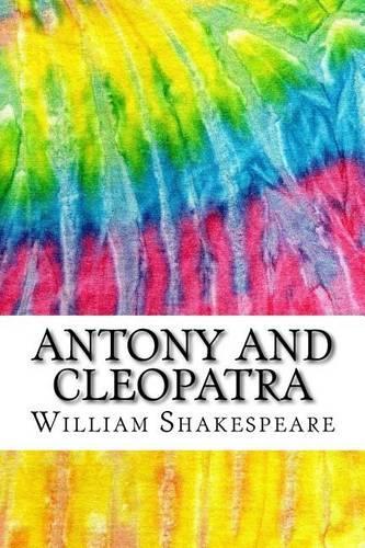 Antony and Cleopatra: Includes MLA Style Citations for Scholarly Secondary Sources, Peer-Reviewed Journal Articles and Critical Essays(Squid Ink Classics)