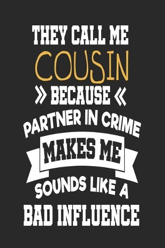 They Call Me Cousin Because Partner In Crime Makes Me Sound Like a Bad Influence: Funny Cousin Password Logbooks