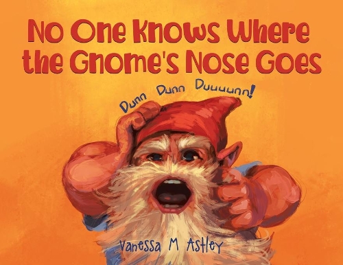 No One Knows Where the Gnome's Nose Goes