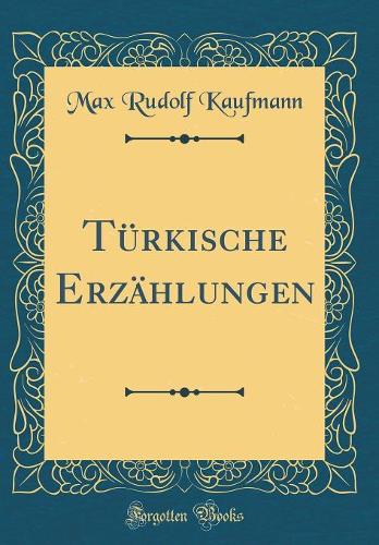 Türkische Erzählungen (Classic Reprint)