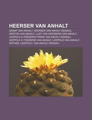 Heerser Van Anhalt: Graaf Van Anhalt, Heerser Van Anhalt-Dessau, Hertog Van Anhalt, Lijst Van Heersers Van Anhalt
