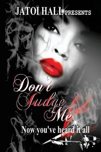Don't Judge Me!: Now you've heard it all