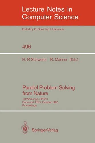 Parallel Problem Solving from Nature: 1st Workshop, PPSN I Dortmund, FRG, October 1-3, 1990. Proceedings(496 Lecture Notes in Computer Science)