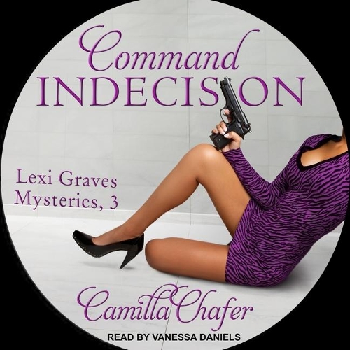 Command Indecision: (3 Lexi Graves Mystery Series Lib/E)