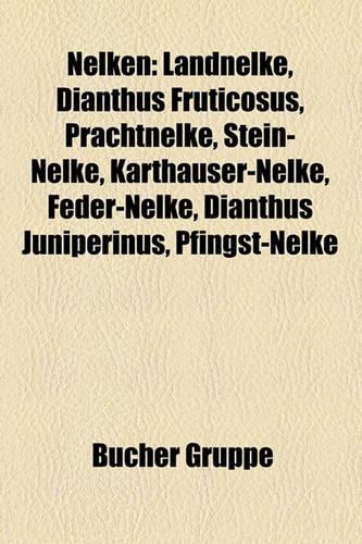 Nelken: Landnelke, Dianthus Fruticosus, Prachtnelke, Stein-Nelke, Karthauser-Nelke, Feder-Nelke, Dianthus Juniperinus, Pfingst-Nelke