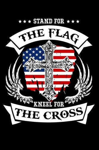Stand For The Flag Kneel For The Cross
