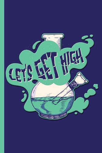 Let's Get High Lab Beaker: Cannabis Rating Journal Notebook: Personal Marijuana (Medical & Recreational Use) Review for Pain, Anxiety, Depression, Migraine, and Arthritis Reli