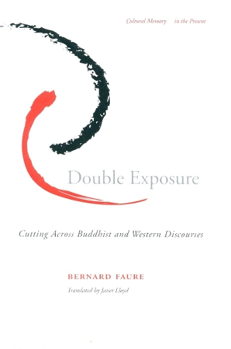 Double Exposure: Cutting Across Buddhist and Western Discourses(Cultural Memory in the Present)
