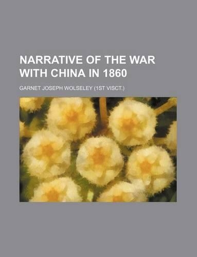 Narrative of the War with China in 1860