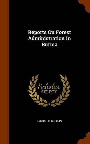 Reports on Forest Administration in Burma
