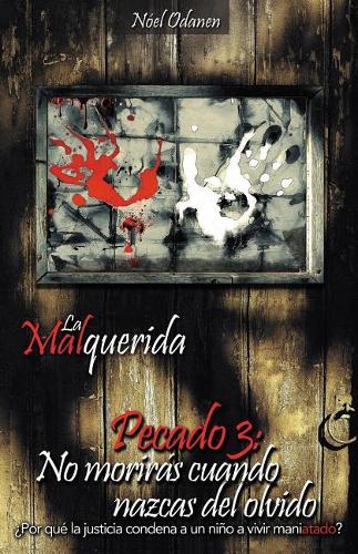 La Malquerida: Pecado 3: No morirás cuando nazcas del olvido(3 La Malquerida)